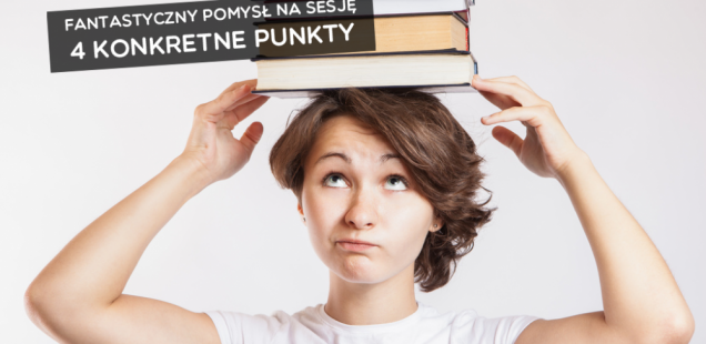 Dlaczego student musi to zrobić w trakcie sesji? 4 konkretne punkty