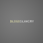 Błogosławimy | Wstęp